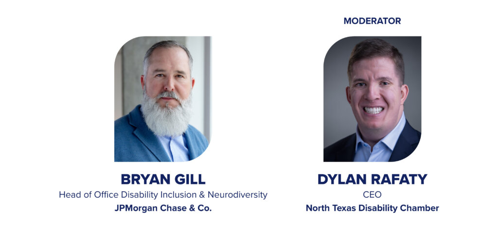 Photos of Bryan Gill, head of JPMorgan Chase & Co's Office of Disability Inclusion, and Dylan Rafaty, CEO of North Texas Disability Chamber